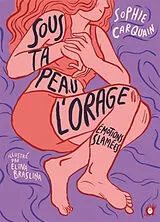 Broschiert Sous ta peau, l'orage : émotions slamées von Sophie; Braslina, Elina Carquain