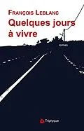 E-Book (epub) Quelques jours a vivre von Leblanc Francois Leblanc