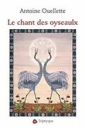 ePUB Le chant des oyseaulx von Antoine Ouellette