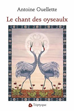 eBook (epub) Le chant des oyseaulx de Antoine Ouellette