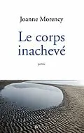 ePUB Le corps inacheve von Morency Joanne Morency