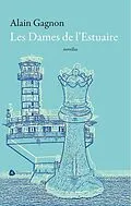 E-Book (epub) Les Dames de l'Estuaire von Gagnon Alain Gagnon