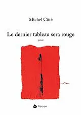 E-Book (epub) Le dernier tableau sera rouge von Cote Michel Cote
