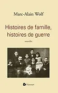 E-Book (epub) Histoires de famille, histoires de guerre von Wolf Marc-Alain Wolf