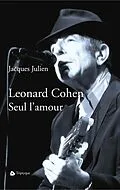 E-Book (epub) Leonard Cohen. Seul l'amour von Julien Jacques Julien