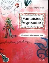 Broschiert Fantaisies et gribouillis : 85 activités créatives pour tous von Anne-Marie Jobin