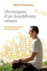 eBook (epub) Chroniques d'un bouddhiste urbain de Bilodeau Martin Bilodeau