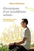 E-Book (epub) Chroniques d'un bouddhiste urbain von Bilodeau Martin Bilodeau