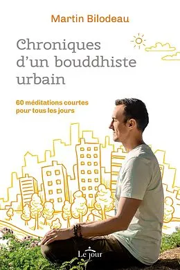 E-Book (epub) Chroniques d'un bouddhiste urbain von Bilodeau Martin Bilodeau
