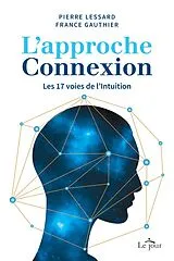 Broschiert L'approche Connexion : les 17 voies de l'intuition von France; Lessard, Pierre Gauthier