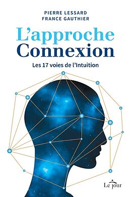 Broschiert L Approche Connexion S Ouvrir aux Canaux de l Intuition 17 Voies de von France ; Lessard, Pierre Gauthier