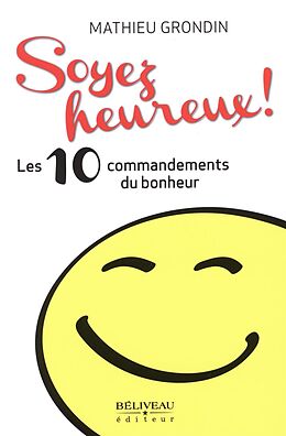 eBook (epub) Soyez heureux! Les 10 commandements du bonheur de 