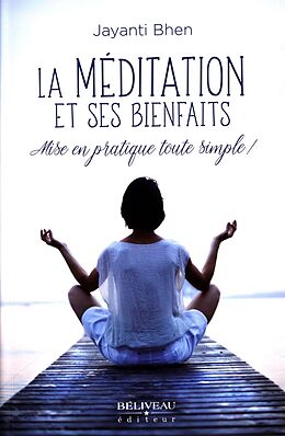 eBook (epub) La meditation et ses bienfaits : Mise en pratique toute simp de 