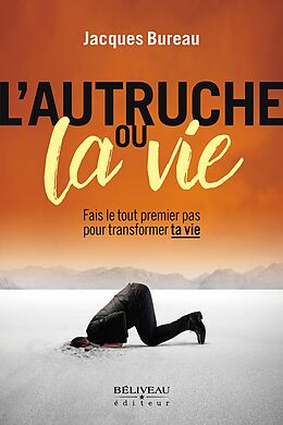 eBook (epub) L'Autruche ou la vie : Fais le tout premier pas pour transformer ta vie de 