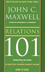 Broché Relations 101, principes de base : ce que tout leader devrait savoir de John Maxwell