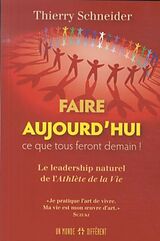 Broché Faire aujourd'hui ce que tous feront demain ! de Thierry Schneider