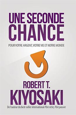 Broché Une seconde chance : pour votre argent, votre vie et notre monde de Robert T. Kiyosaki