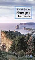 E-Book (epub) Pleure pas, Germaine von Jasmin Claude Jasmin