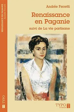 E-Book (epub) Renaissance en Paganie suivi de, La vie partisane von Ferretti Andree Ferretti