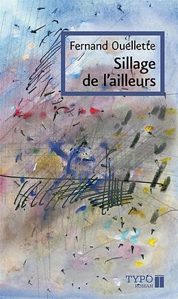 eBook (epub) Sillage de l'ailleurs de Ouellette Fernand Ouellette