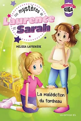 E-Book (pdf) Les mystères de Laurence et Sarah, T.2 - La malédiction du tombeau von Lafreniere Melissa Lafreniere