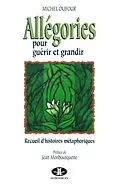 E-Book (pdf) Allégories pour guérir et grandir von Dufour Michel Dufour