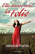 E-Book (epub) Elle danse avec la folie von Fortin Melanie Fortin