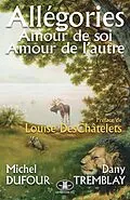 E-Book (epub) Allégories : Amour de soi, amour de l'autre von Dufour Michel Dufour, Tremblay Dany Tremblay
