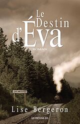 eBook (epub) Le Destin d'Éva de Bergeron Lise Bergeron