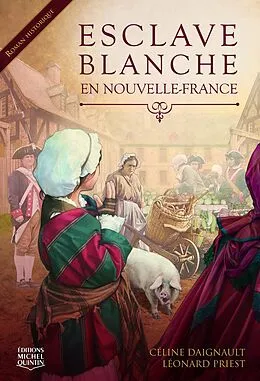 E-Book (epub) Esclave blanche en Nouvelle-France von Daignault Celine Daignault