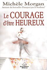 eBook (epub) Le courage d'etre heureux de 