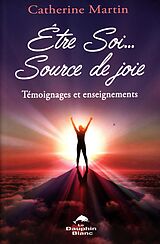 eBook (epub) Etre Soi... Source de joie : Temoignages et enseignements de 