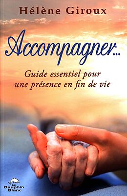 eBook (epub) Accompagner... Guide essentiel pour une presence en fin de vie de 