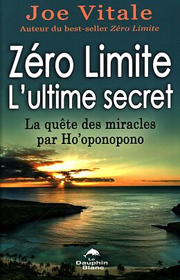 E-Book (epub) Zero Limite L'ultime secret : La quete des miracles par Ho'oponopono von Joe Vitale Joe Vitale