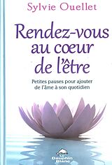 eBook (epub) Rendez-vous au coeur de l'etre : Petites pauses pour ajouter de 