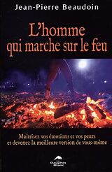 eBook (pdf) L'homme qui marche sur le feu : Maitrisez vos emotions et vos peurs de devenez... de 