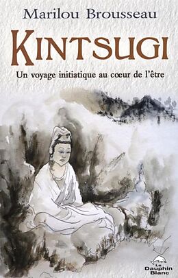 E-Book (pdf) Kintsugi: Un voyage initiatique au coeur de l'etre von 