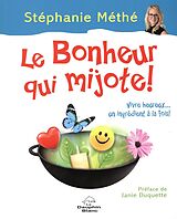 eBook (epub) Le bonheur qui mijote ! : Vivre heureux... un ingredient a la fois ! de 