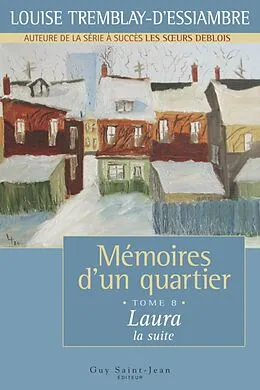 E-Book (epub) Memoires d'un quartier, tome 8 von Tremblay d'Essiambre Louise Tremblay d'Essiambre