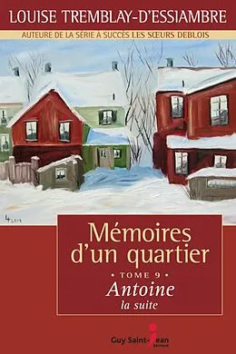 E-Book (epub) Memoires d'un quartier, tome 9 von Tremblay d'Essiambre Louise Tremblay d'Essiambre