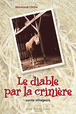 eBook (epub) Le diable par la criniere de Cliche Normand Cliche