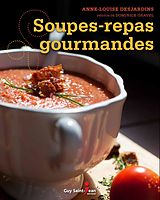 eBook (pdf) Soupes-repas gourmandes de Desjardins Anne-Louise Desjardins