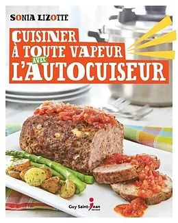 PDF Cuisiner a toute vapeur avec l'autocuiseur von Lizotte Sonia Lizotte
