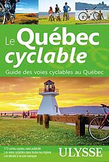 Broché Le Québec cyclable : guide des voies cyclables au Québec de 