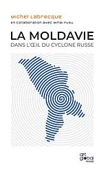 E-Book (epub) La Moldavie dans l'oeil du cyclone russe von Labrecque Michel Labrecque