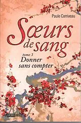 E-Book (epub) Soeurs de sang 3 : Donner sans compter von Paule Corriveau