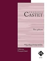 Francois Castet Notenblätter 6 Pieces pour guitare et flûte
