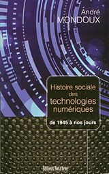 E-Book (pdf) Histoire sociale des technologies numeriques. De 1945 a nos jours von Andre Mondoux