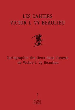 E-Book (pdf) Les Cahiers Victor-Levy Beaulieu, numero 6 von Cotton Shawn Cotton, Inkel Stephane Inkel, Lambert Kevin Lambert