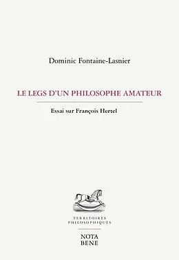 E-Book (pdf) Le legs d'un philosophe amateur von Fontaine-Lasnier Dominic Fontaine-Lasnier